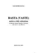 Cover of: Basta (Vaste): antica città salentina : tra messapi, romani, bizantini e normanni (sec. X a.C.-sec. XII d.C.)