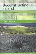 Cover of: Deconstructing Ireland: identity, theory, culture
