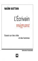 Cover of: L' écrivain migrant by Naïm Kattan