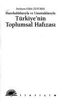 Cover of: Türkiye'nin toplumsal hafızası: hatırladıklarıyla ve unuttuklarıyla