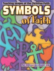 Cover of: Symbols of faith: teaching images of the Christian faith for intergenerational use