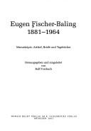 Cover of: Eugen Fischer-Baling 1881-1964: Manuskripte, Artikel, Briefe und Tagebücher