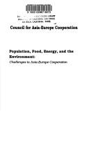 Cover of: Population, food, energy, and the environment: challenges to Asia-Europe cooperation