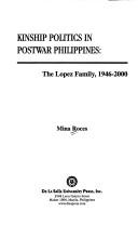 Cover of: Kinship politics in postwar Philippines: the Lopez family, 1946-2000