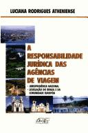 Cover of: A responsabilidade jurídica das agências de viagem by Luciana Rodrigues Atheniense