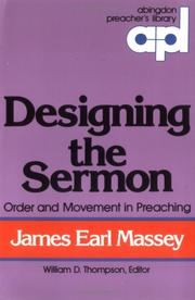 Cover of: Designing the sermon: order and movement in preaching