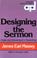 Cover of: Designing the sermon