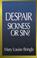 Cover of: Despair: Sickness or Sin? 