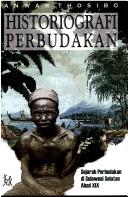 Cover of: Historiografi perbudakan: sejarah perbudakan di Sulawesi Selatan abad XIX