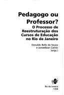 Cover of: Pedagogo ou professor?: o processo de reestruturação dos cursos de educação no Rio de Janeiro