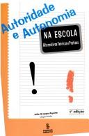 Cover of: Autoridade e autonomia na escola by Julio Groppa Aquino, organizador ; [Aurea M. Guimarães ... et al.].