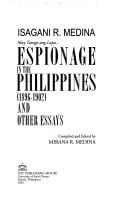 Cover of: Espionage in the Philippines, 1896-1902, and other essays by Isagani R. Medina