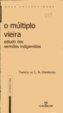 Cover of: O múltiplo Vieira: estudo dos sermões indigenistas