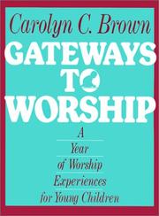 Cover of: Gateways to worship by Carolyn C. Brown