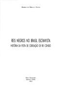 Cover of: Reis negros no Brasil escravista by Marina de Mello e. Souza