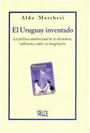 El Uruguay inventado by Aldo Marchesi