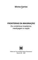 Cover of: Fronteiras da imaginação: os românticos brasileiros : mestiçagem e nação