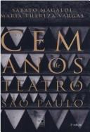 Cover of: Cem anos de teatro em São Paulo, 1875-1974