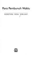 Cover of: Para pembunuh waktu by Dorothea Rosa Herliany