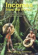 Cover of: Incomes from the forest: methods for the development and conservation of forest products for local communities