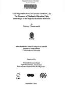 Cover of: Thai migrant workers in Southeast and East Asia: the prospects of Thailand's migration policy in light of the regional economic recession