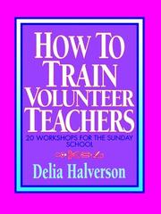Cover of: How to train volunteer teachers by Delia Touchton Halverson