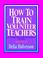 Cover of: How to train volunteer teachers