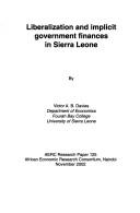 Cover of: Liberalization and implicit government finances in Sierra Leone | Victor A. B. Davies