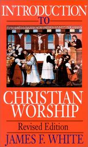 Introduction to Christian worship by James F. White