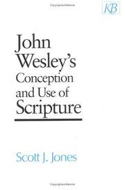 Cover of: John Wesley's conception and use of Scripture by Scott J. Jones