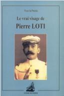 Cover of: Le vrai visage de Pierre Loti