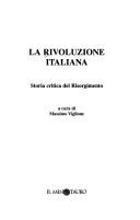 Cover of: La rivoluzione italiana: storia critica del Risorgimento