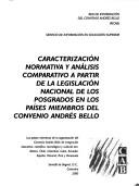 Cover of: Caracterización normativa y análisis comparativo a partir de la legislación nacional de los posgrados en los países miembros del Convenio Andrés Bello. by 