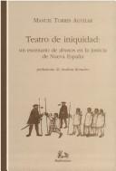 Cover of: Teatro de iniquidad: un escenario de abusos en la justicia de Nueva España