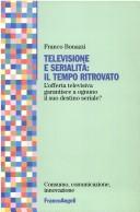Cover of: Televisione e serialità, il tempo ritrovato by Franco Bonazzi