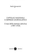 Cover of: Cattolici nazionali e impresa giornalistica: il trust della stampa cattolica, 1907-1918