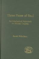 Cover of: Three faces of Saul: an intertextual approach to biblical tragedy