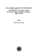 Cover of: Ni aniquilados, ni vencidos: los emberá y la gente negra del Atrato bajo el domino [i.e. dominio] español, siglo XVIII