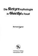 Cover of: Die Ketzermythologie in Goethes Faust