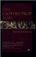 Cover of: The clothes-prop man: poems from the South Para Reservoir