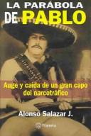 Cover of: La parábola de Pablo: auge y caída de un gran capo del narcotráfico