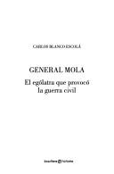 Cover of: General Mola: el ególatra que provocó la Guerra Civil