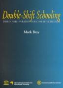 Cover of: Double-shift schooling by Mark Bray