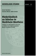 Cover of: Niederländisch an Schulen in Nordrhein-Westfalen: Erhebung zum Niederländisch-Unterricht an Schulen in den Regierungsbezirken Münster, Düsseldorf und Köln