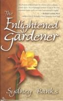 Cover of: The enlightened gardener by Sydney Banks