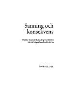 Cover of: Sanning och konsekvens: Marika Stiernstedt, Ludvig Nordström och de biografiska berättelserna