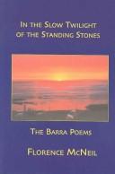 Cover of: In the slow twilight of the standing stones | Florence McNeil