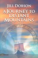 Cover of: A journey to distant mountains by Jill Dobson