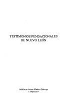 Cover of: Testimonios fundacionales de Nuevo León