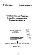 Cover of: Rituri și ritualuri funerare în spațiul extracarpatic în secolele VIII-X